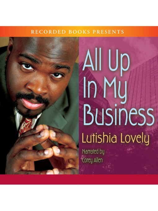 Title details for All Up in My Business by Lutishia Lovely - Wait list